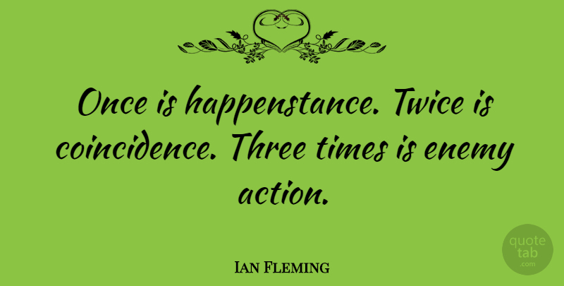 Ian Fleming Quote About Witty, Humorous, Destiny: Once Is Happenstance Twice Is...