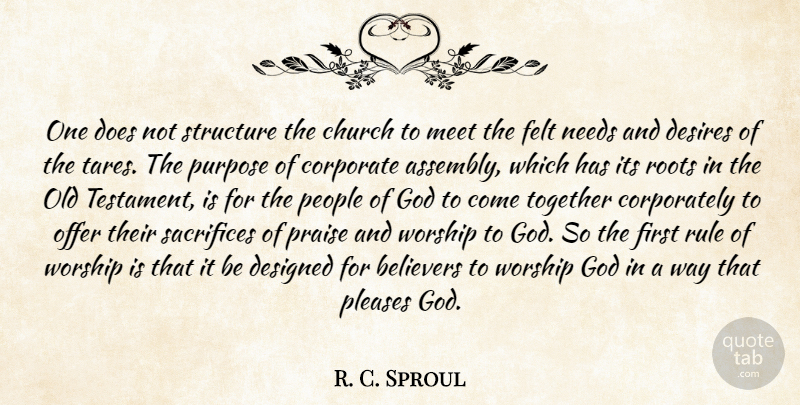 R. C. Sproul Quote About Sacrifice, Roots, People: One Does Not Structure The...