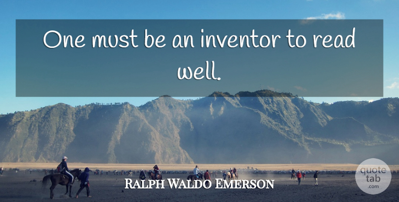 Ralph Waldo Emerson Quote About Book, Reading, Creative Writers: One Must Be An Inventor...