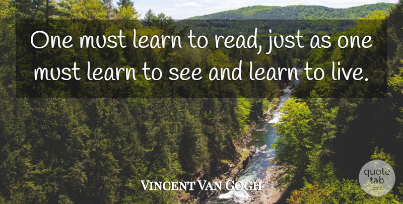 Vincent Van Gogh Quote About undefined: One Must Learn To Read...