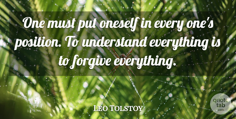 Leo Tolstoy Quote About Forgiveness, Forgiving, Position: One Must Put Oneself In...