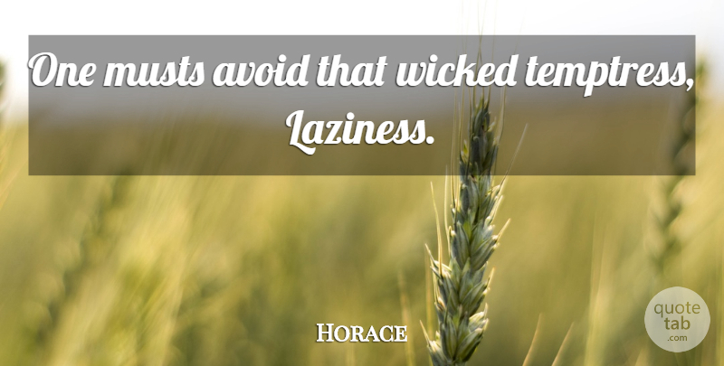 Horace Quote About Latin, Wicked, Temptress: One Musts Avoid That Wicked...