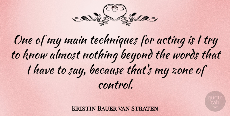 Kristin Bauer van Straten Quote About Trying, Acting, Technique: One Of My Main Techniques...