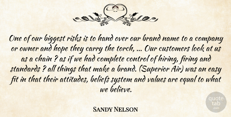 Sandy Nelson Quote About Beliefs, Biggest, Brand, Carry, Chain: One Of Our Biggest Risks...