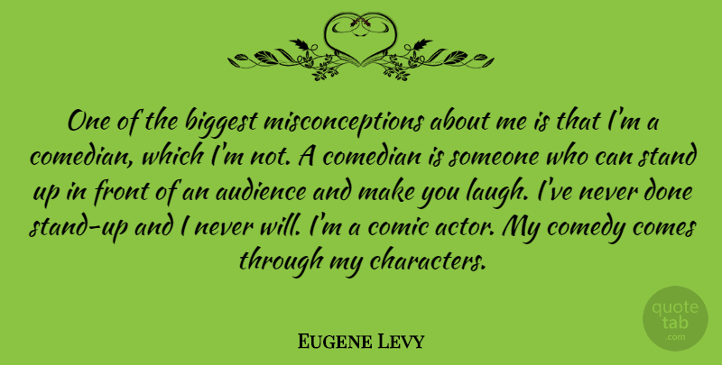 Eugene Levy Quote About Character, Laughing, Comedian: One Of The Biggest Misconceptions...