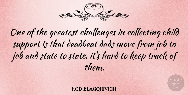 Rod Blagojevich Quote About Jobs, Children, Dad: One Of The Greatest Challenges...