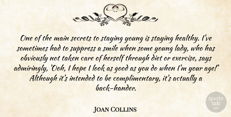 Joan Collins Quote About Age, Although, Care, Diet, Good: One Of The Main Secrets...