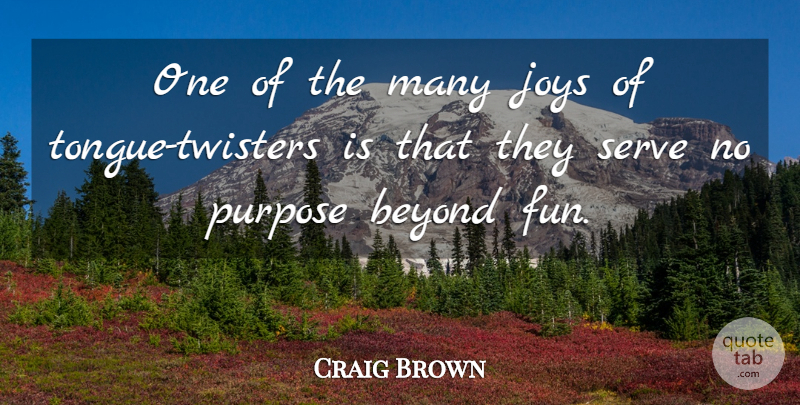 Craig Brown Quote About Joys, Serve: One Of The Many Joys...