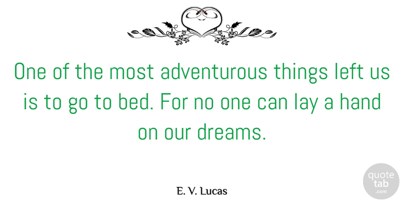 E. V. Lucas Quote About Love, Dream, Adventure: One Of The Most Adventurous...