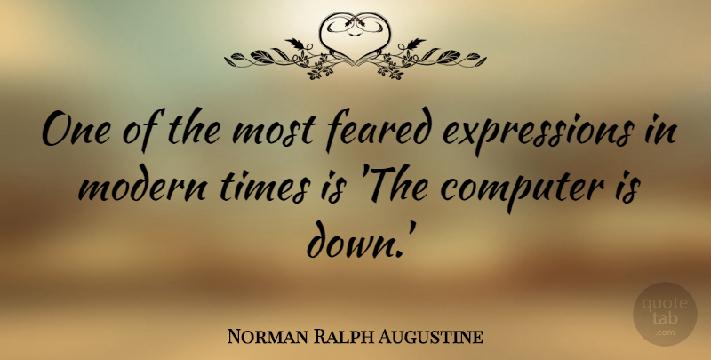 Norman Ralph Augustine Quote About Funny, Humor, Expression: One Of The Most Feared...