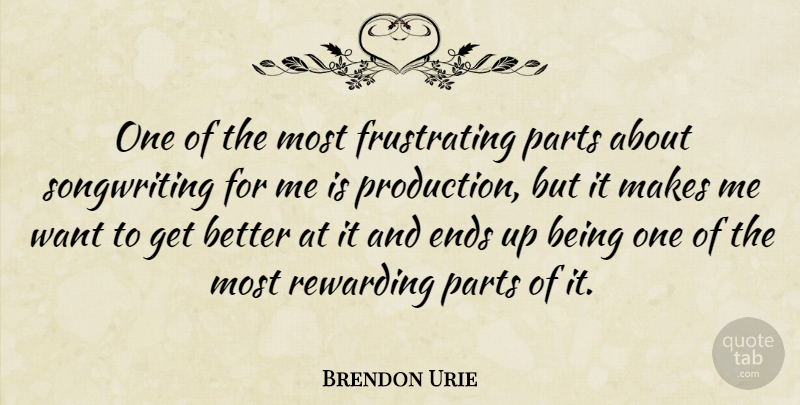 Brendon Urie Quote About Rewarding: One Of The Most Frustrating...