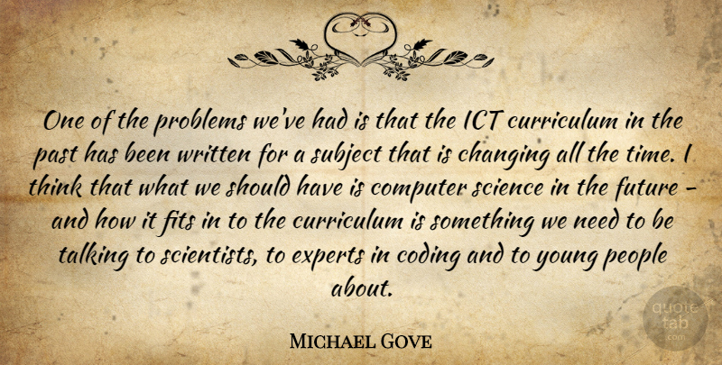 Michael Gove Quote About Past, Thinking, Talking: One Of The Problems Weve...