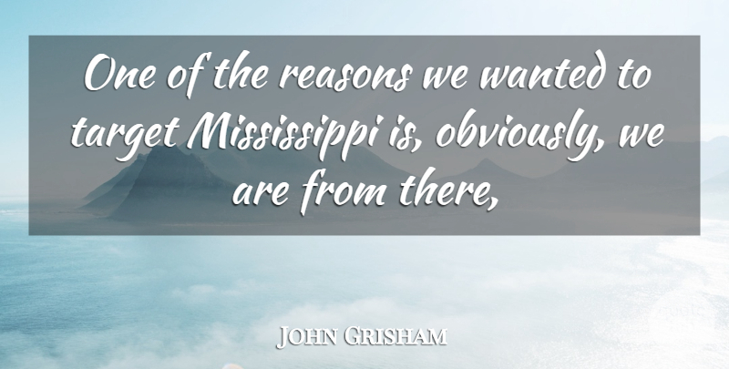 John Grisham Quote About Reasons, Target: One Of The Reasons We...