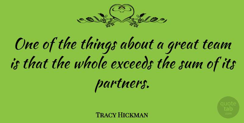 Tracy Hickman Quote About Team, Partners, Whole: One Of The Things About...