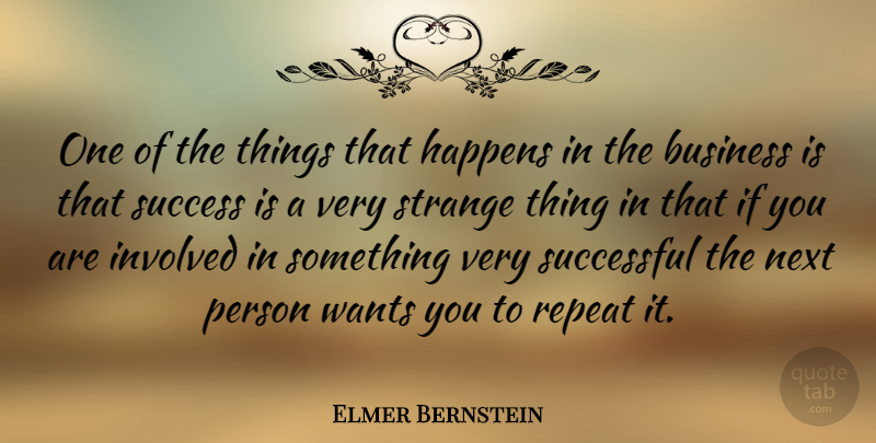Elmer Bernstein Quote About Successful, Want, Next: One Of The Things That...