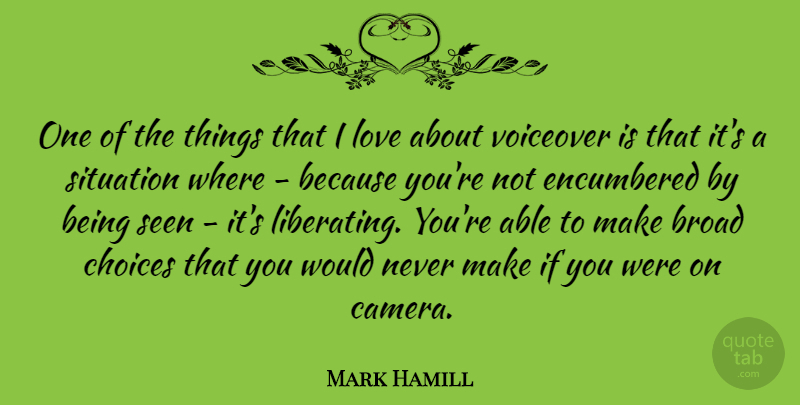 Mark Hamill Quote About Choices, Able, Cameras: One Of The Things That...