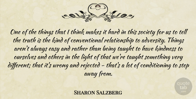 Sharon Salzberg Quote About Kindness, Adversity, Thinking: One Of The Things That...