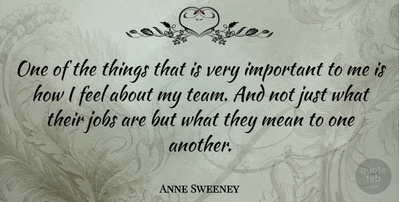 Anne Sweeney Quote About Jobs, Mean: One Of The Things That...