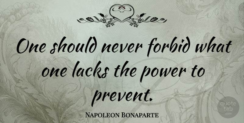 Napoleon Bonaparte Quote About Abortion, Should: One Should Never Forbid What...