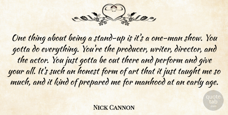 Nick Cannon Quote About Art, Men, Giving: One Thing About Being A...