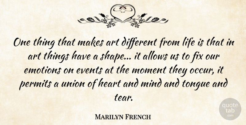 Marilyn French Quote About Art, Mind, Tears: One Thing That Makes Art...