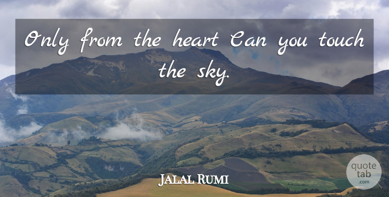 Rumi Quote About Love, Heart, Sky: Only From The Heart Can...