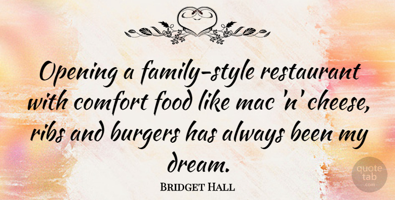 Bridget Hall Quote About Dream, Style, Ribs: Opening A Family Style Restaurant...