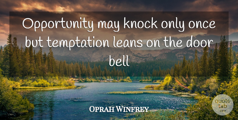 Oprah Winfrey Quote About Attitude, Opportunity, Doors: Opportunity May Knock Only Once...