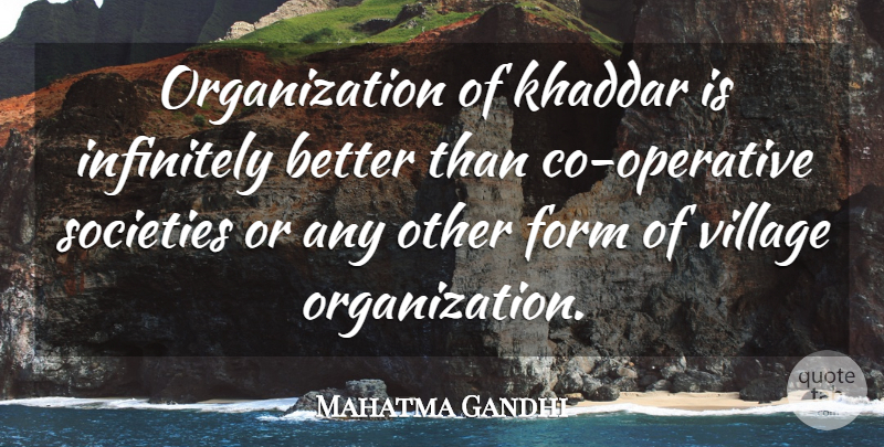 Mahatma Gandhi Quote About Organization, Village, Form: Organization Of Khaddar Is Infinitely...
