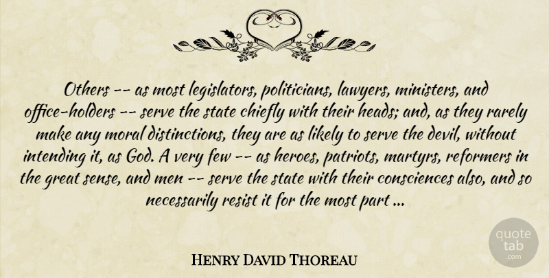 Henry David Thoreau Quote About God, Hero, Men: Others As Most Legislators Politicians...