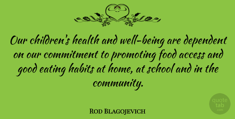 Rod Blagojevich Quote About Children, School, Commitment: Our Childrens Health And Well...