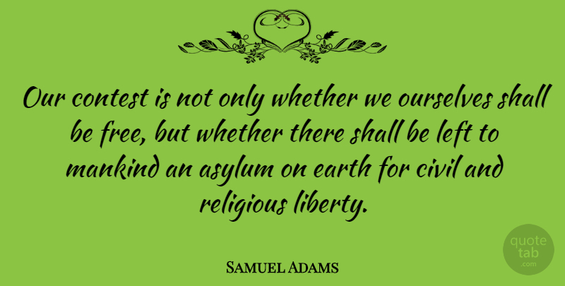 Samuel Adams Quote About Religious, Freedom, Religion: Our Contest Is Not Only...