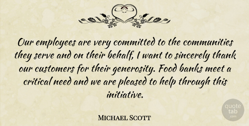Michael Scott Quote About Banks, Committed, Critical, Customers, Employees: Our Employees Are Very Committed...