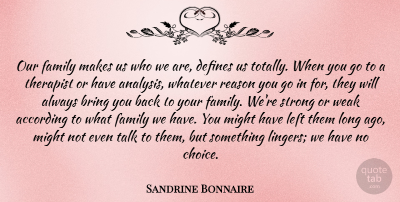 Sandrine Bonnaire Quote About According, Bring, Defines, Family, Left: Our Family Makes Us Who...