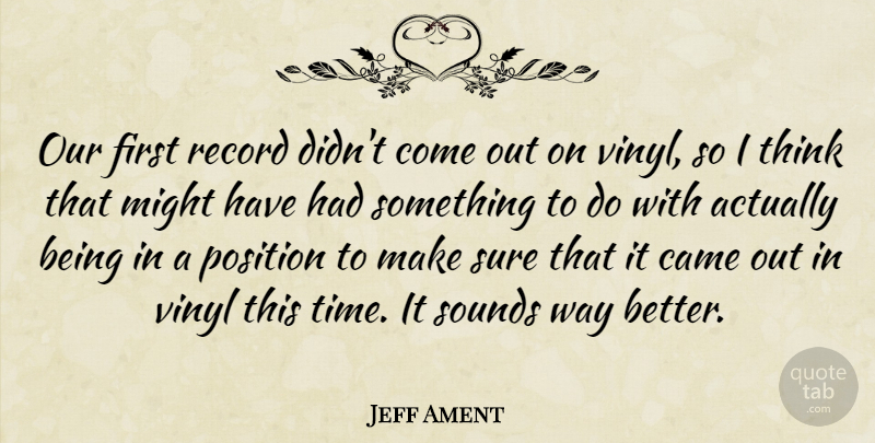 Jeff Ament Quote About American Musician, Came, Might, Record, Sounds: Our First Record Didnt Come...