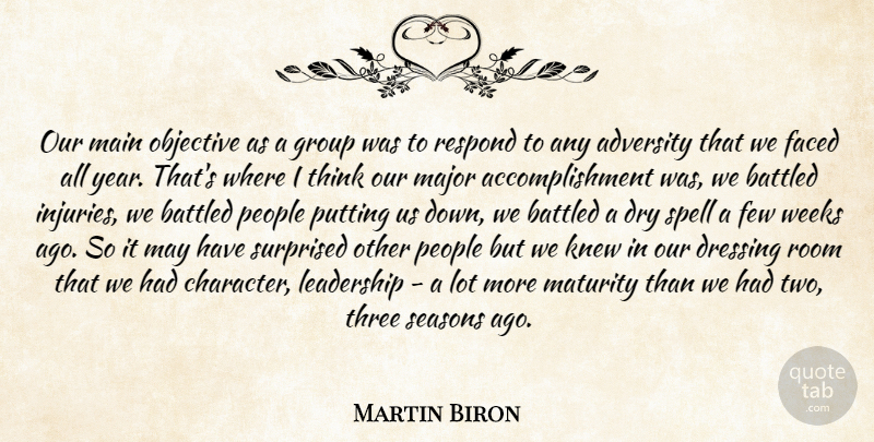 Martin Biron Quote About Adversity, Dressing, Dry, Faced, Few: Our Main Objective As A...