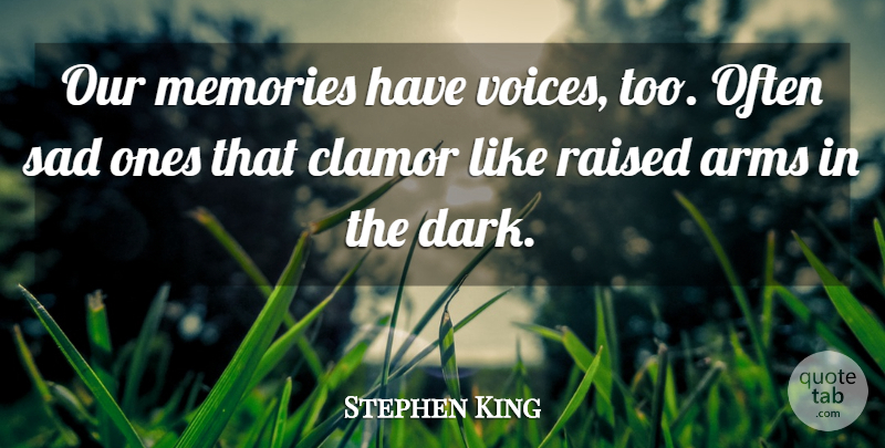 Stephen King Quote About Memories, Dark, Voice: Our Memories Have Voices Too...