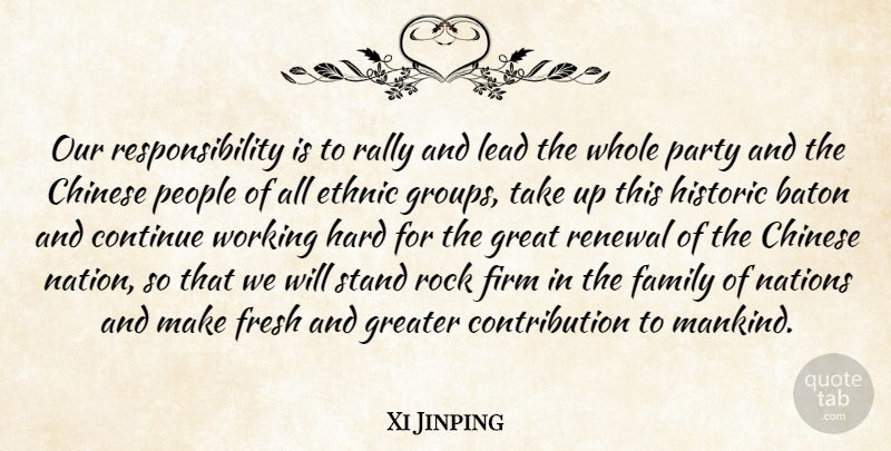 Xi Jinping Quote About Work, Party, Responsibility: Our Responsibility Is To Rally...