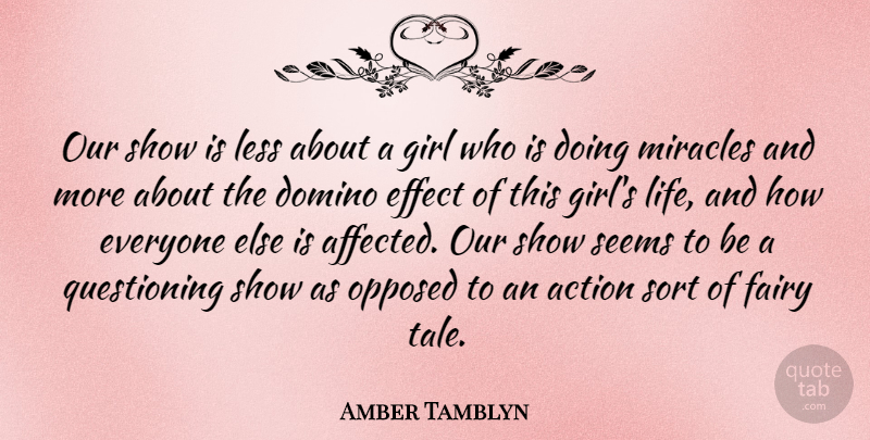 Amber Tamblyn Quote About Girl, Miracle, Action: Our Show Is Less About...