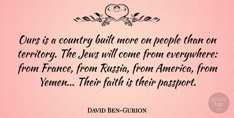 David Ben-Gurion Quote About Country, Russia, America: Ours Is A Country Built...