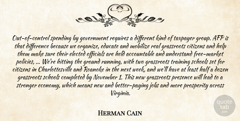 Herman Cain Quote About Across, Citizens, Completed, Difference, Dozen: Out Of Control Spending By...