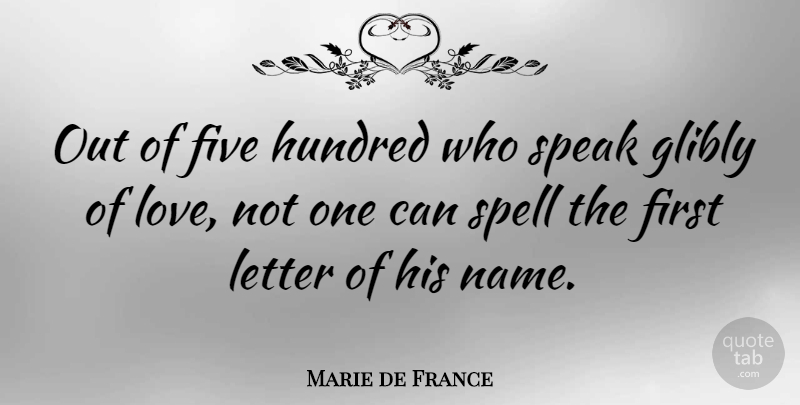 Marie de France Quote About Names, Letters, Firsts: Out Of Five Hundred Who...