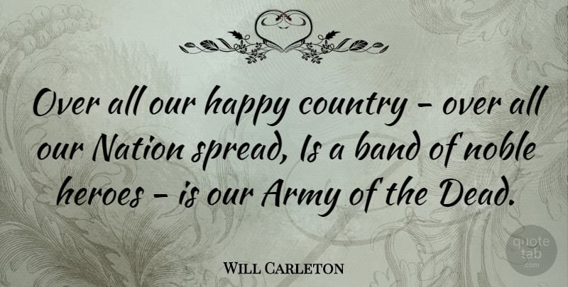 Will Carleton Quote About Country, Hero, Army: Over All Our Happy Country...
