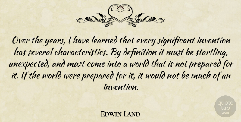 Edwin Land Quote About Years, World, Definitions: Over The Years I Have...