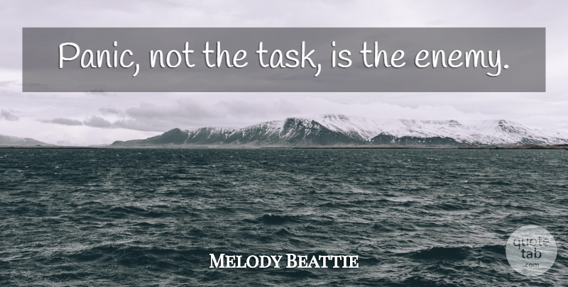 Melody Beattie Quote About Enemy, Tasks, Panic: Panic Not The Task Is...