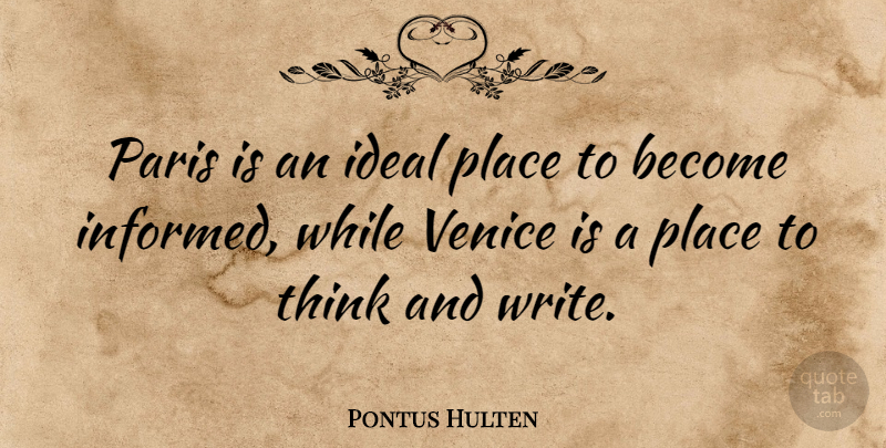 Pontus Hulten Quote About Ideal: Paris Is An Ideal Place...