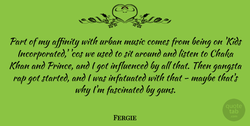 Fergie Quote About Rap, Kids, Gun: Part Of My Affinity With...