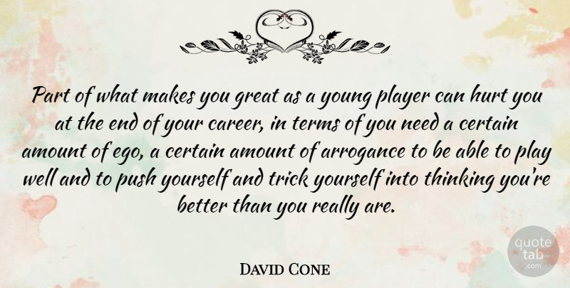 David Cone Quote About Hurt, Player, Thinking: Part Of What Makes You...