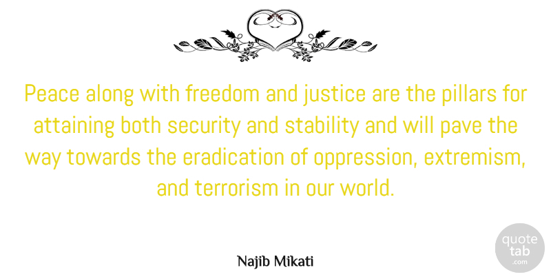 Najib Mikati Quote About Along, Both, Freedom, Pave, Peace: Peace Along With Freedom And...