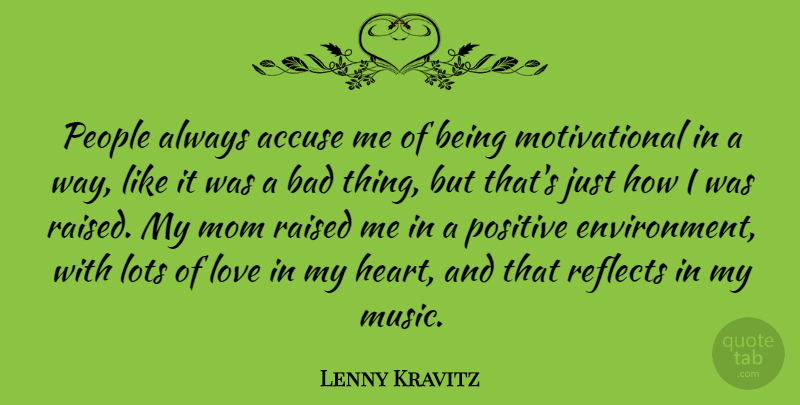 Lenny Kravitz Quote About Positive, Inspiring, Mom: People Always Accuse Me Of...